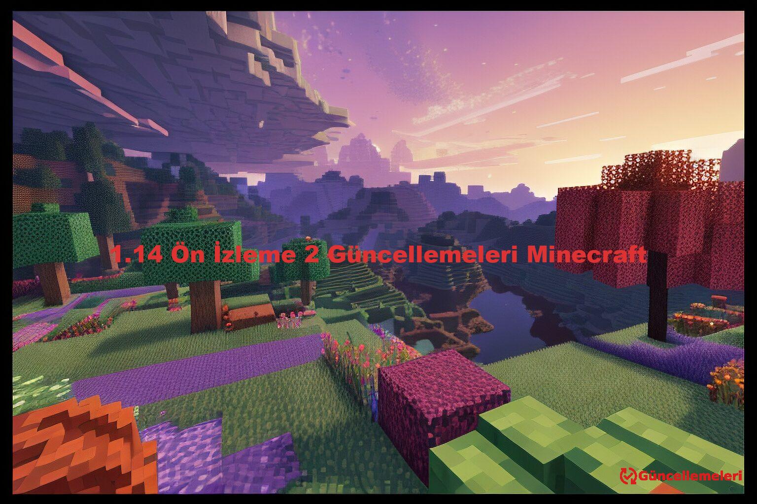 1.14 Ön İzleme 2 Güncellemeleri Minecraft