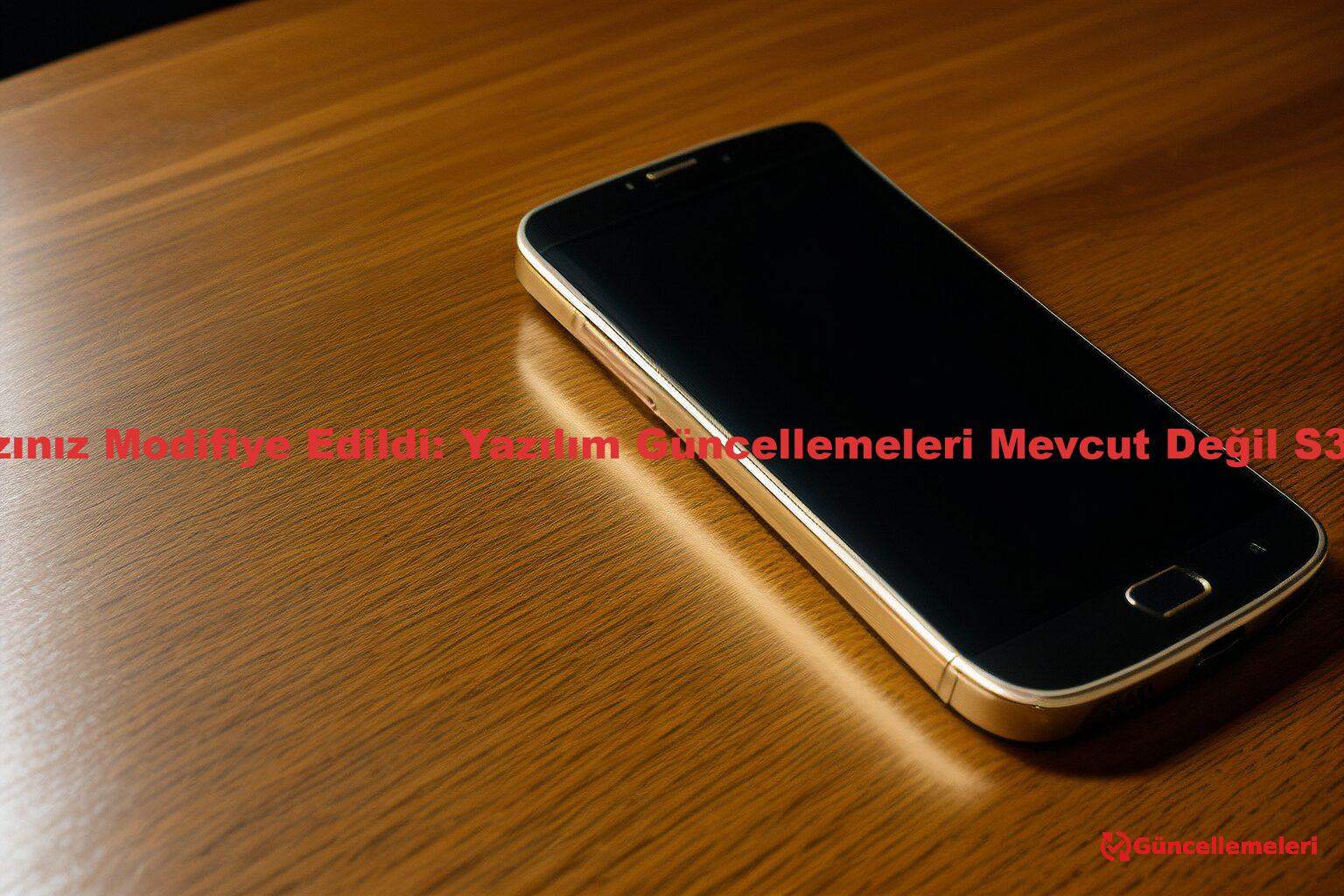 Cihazınız Modifiye Edildi: Yazılım Güncellemeleri Mevcut Değil S3 Mini