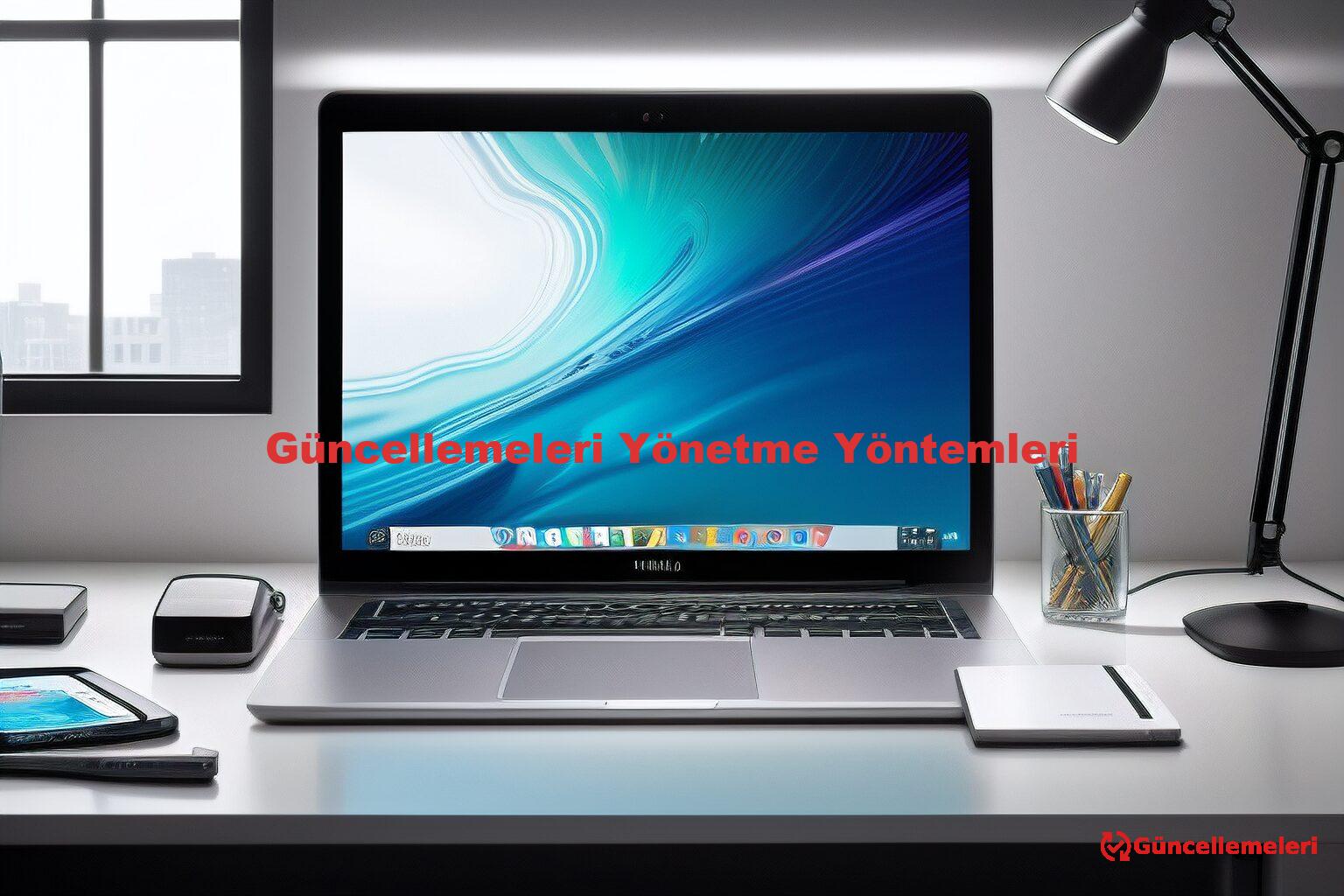 Güncellemeleri Yönetme Yöntemleri