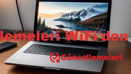 Güncellemeleri WiFi’den Yapma