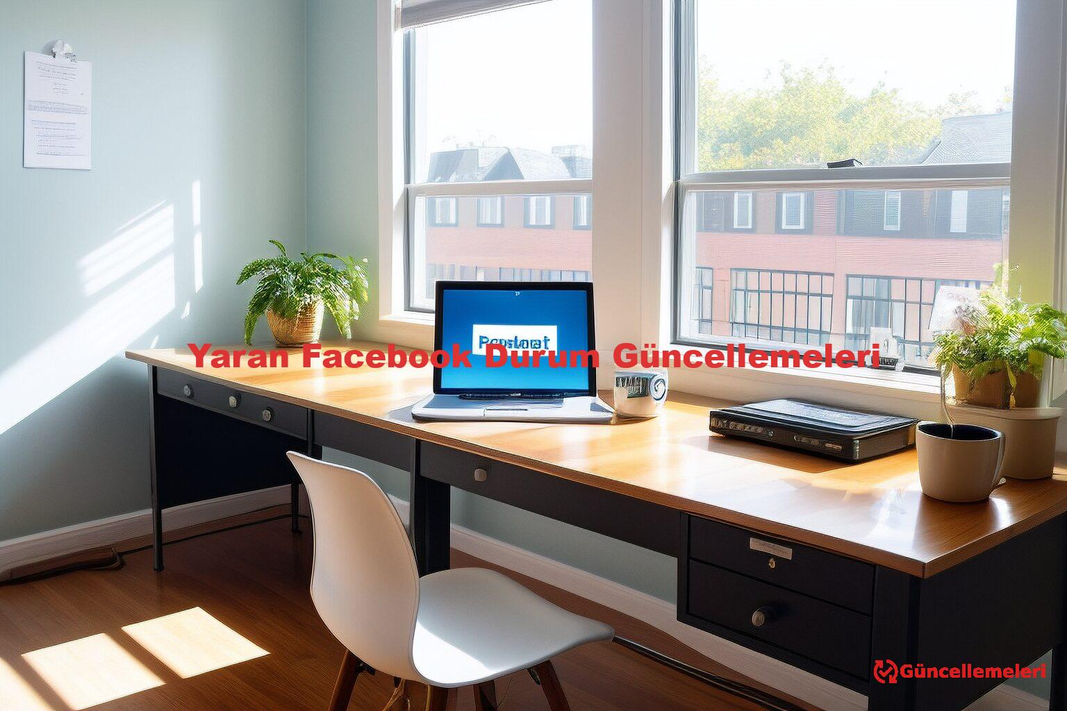 Yaran Facebook Durum Güncellemeleri