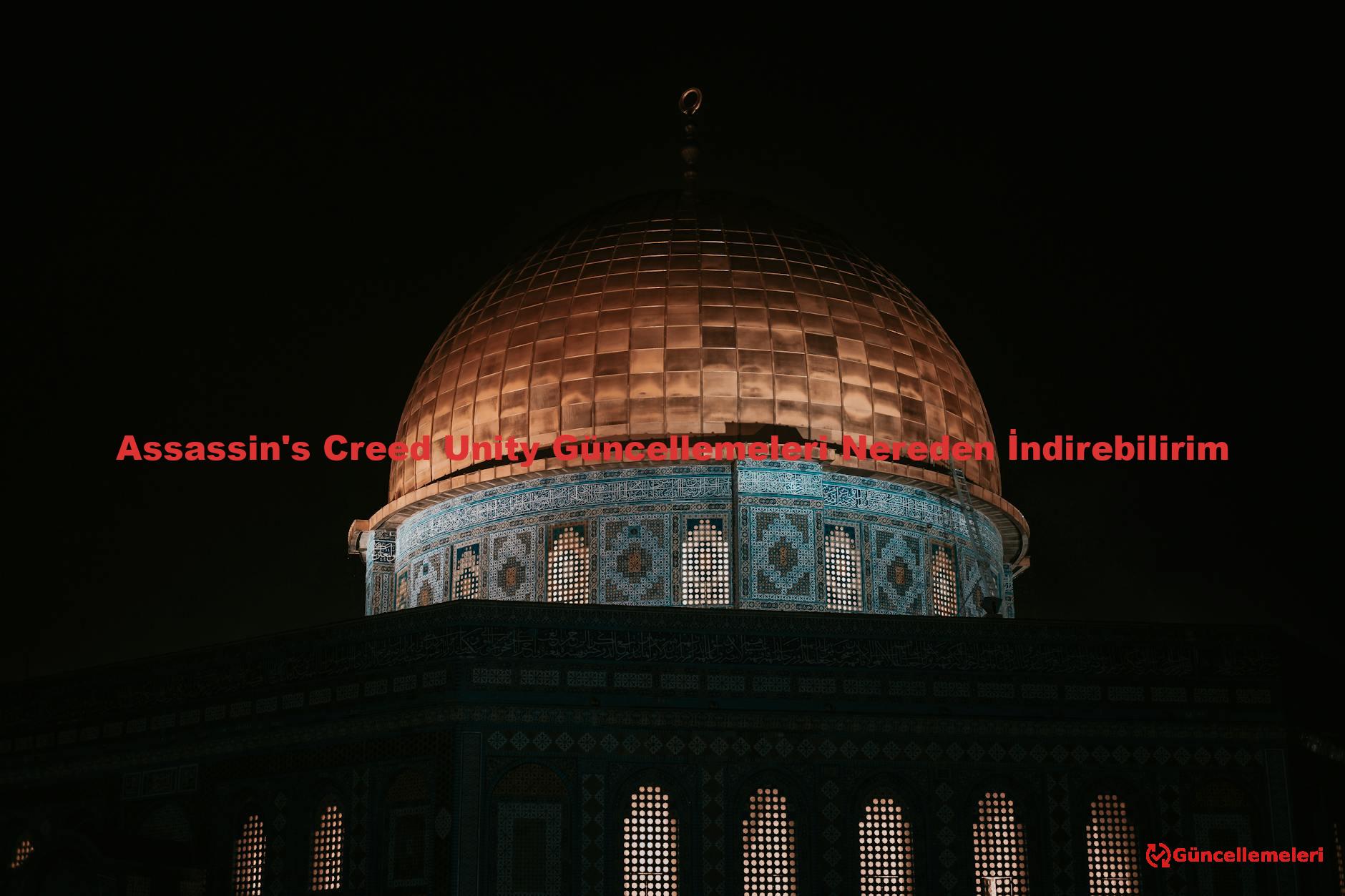 Assassin's Creed Unity Güncellemeleri Nereden İndirebilirim