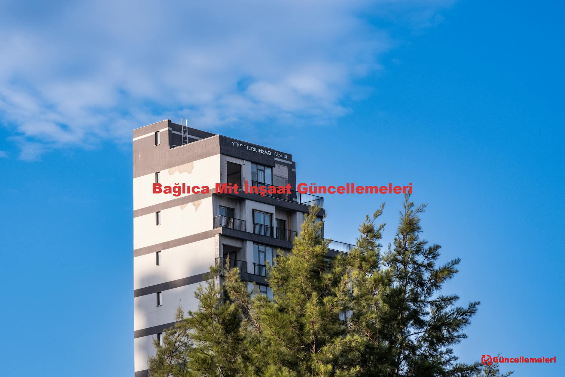 Bağlıca Mit İnşaat Güncellemeleri