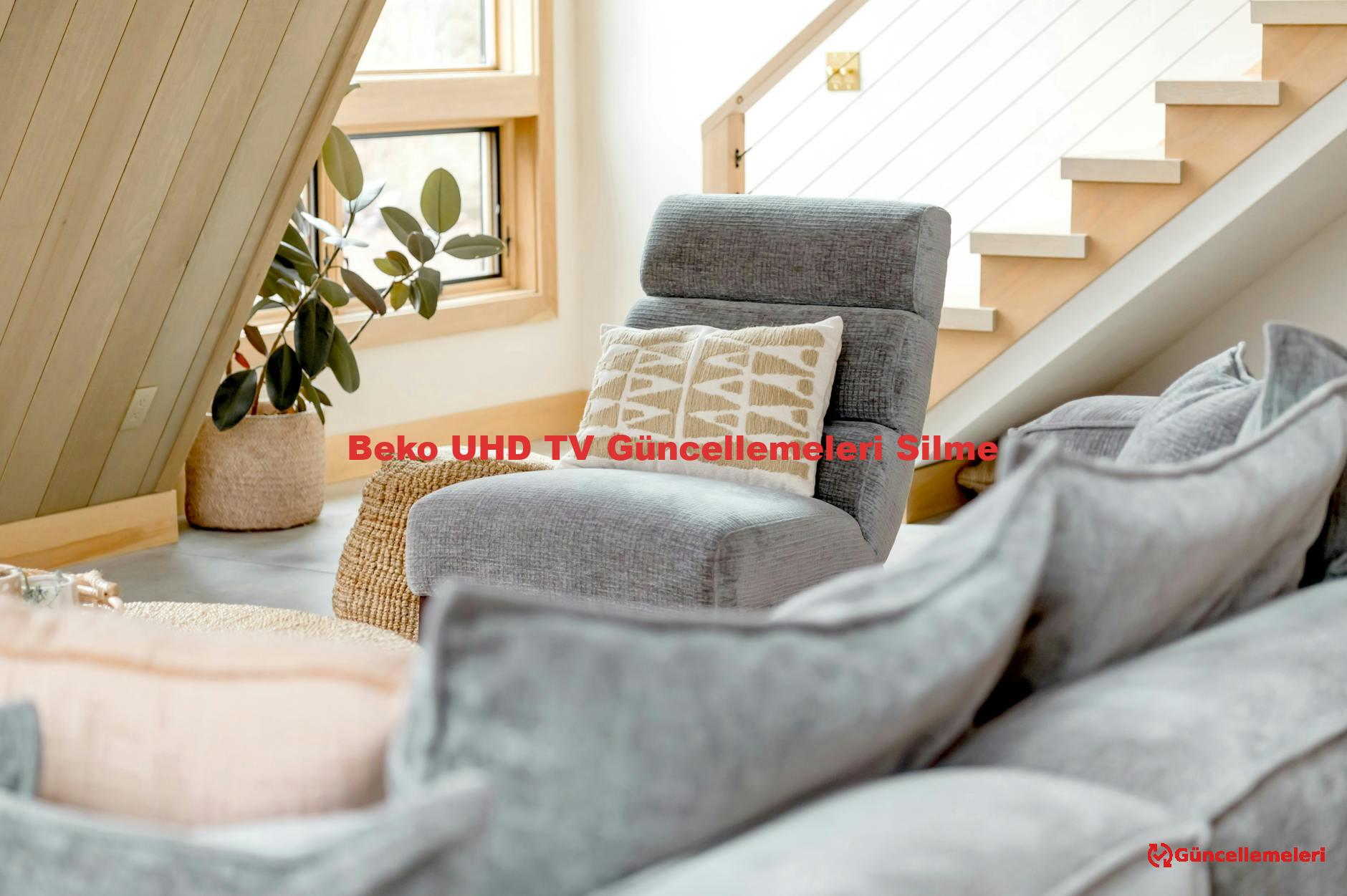 Beko UHD TV Güncellemeleri Silme