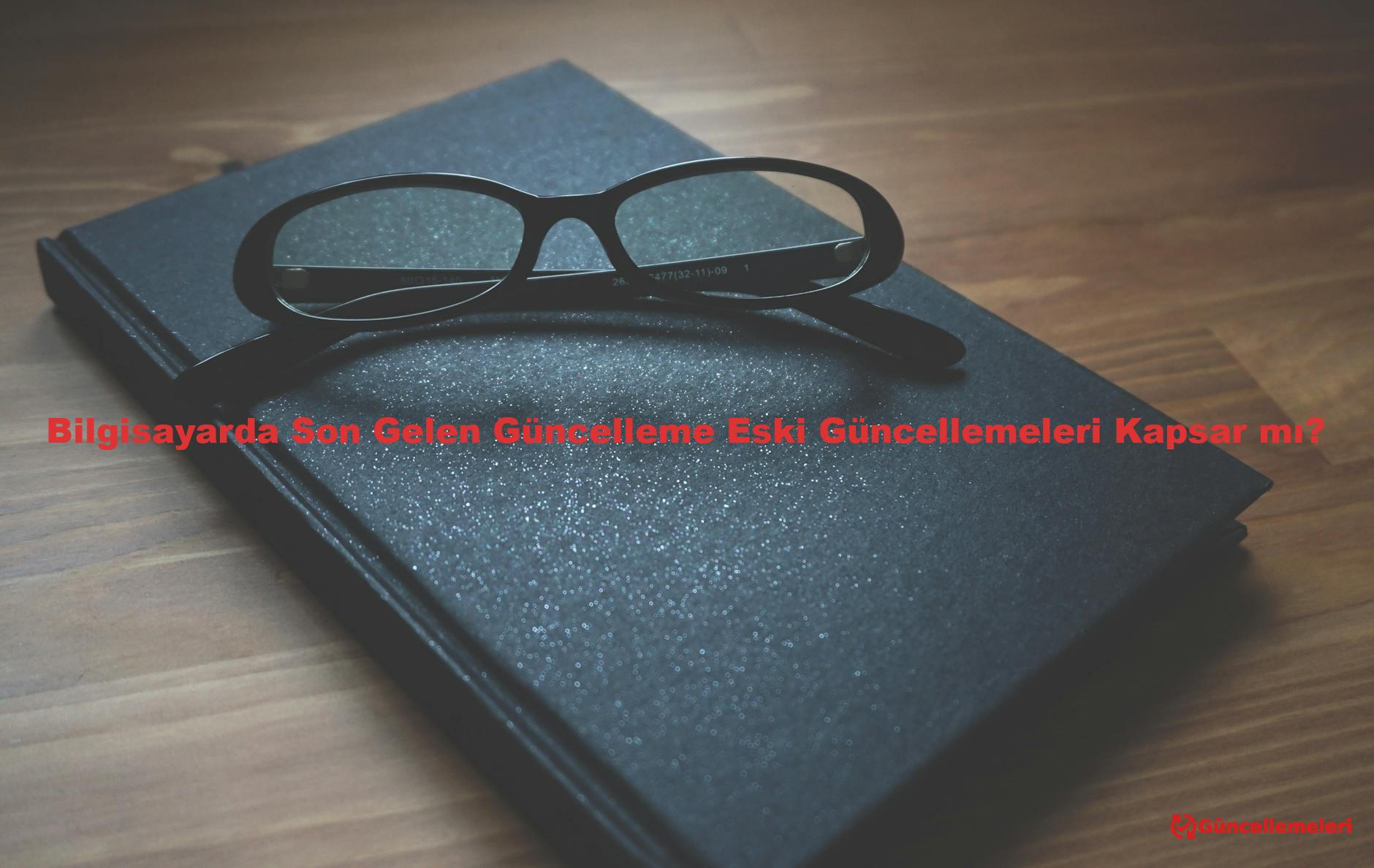 Bilgisayarda Son Gelen Güncelleme Eski Güncellemeleri Kapsar mı?