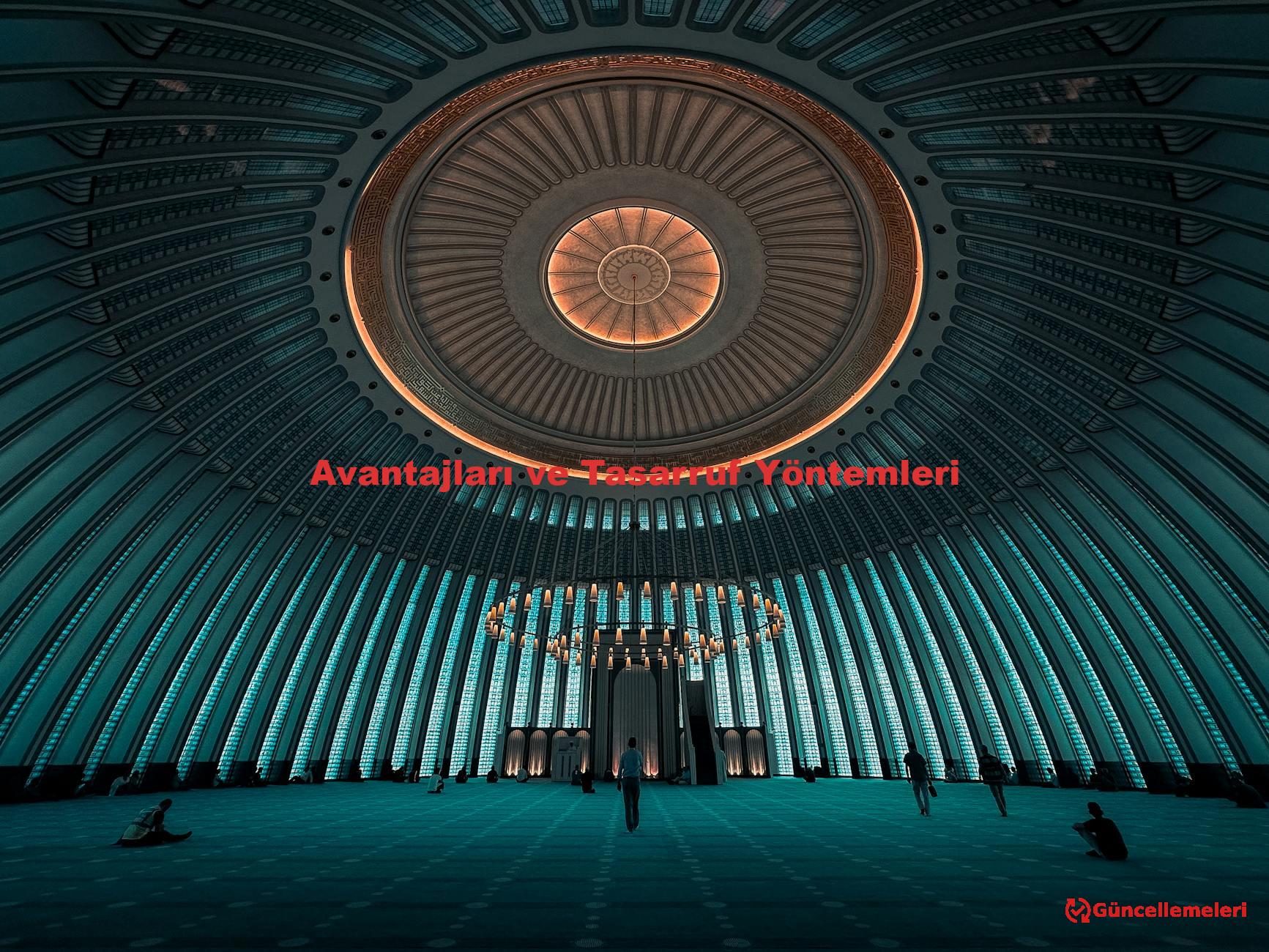 Avantajları ve Tasarruf Yöntemleri