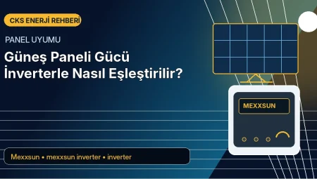 Güneş Paneli Gücü İnverterle Nasıl Eşleştirilir?
