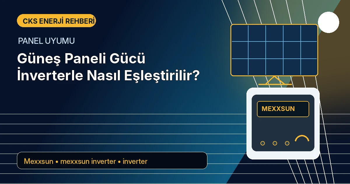 Güneş Paneli Gücü İnverterle Nasıl Eşleştirilir?
