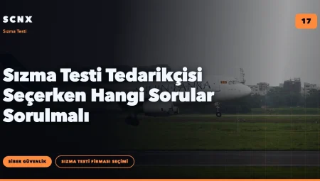 Sızma Testi Tedarikçisi Seçerken Hangi Sorular Sorulmalı