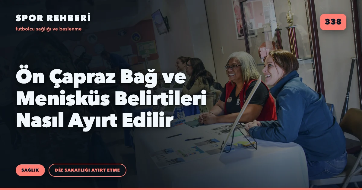 Ön Çapraz Bağ ve Menisküs Belirtileri Nasıl Ayırt Edilir