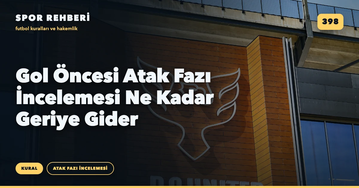 Gol Öncesi Atak Fazı İncelemesi Ne Kadar Geriye Gider