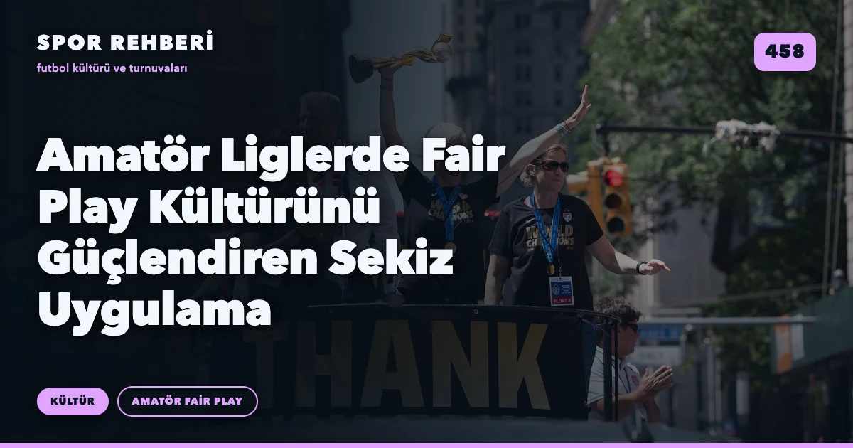 Amatör Liglerde Fair Play Kültürünü Güçlendiren Sekiz Uygulama