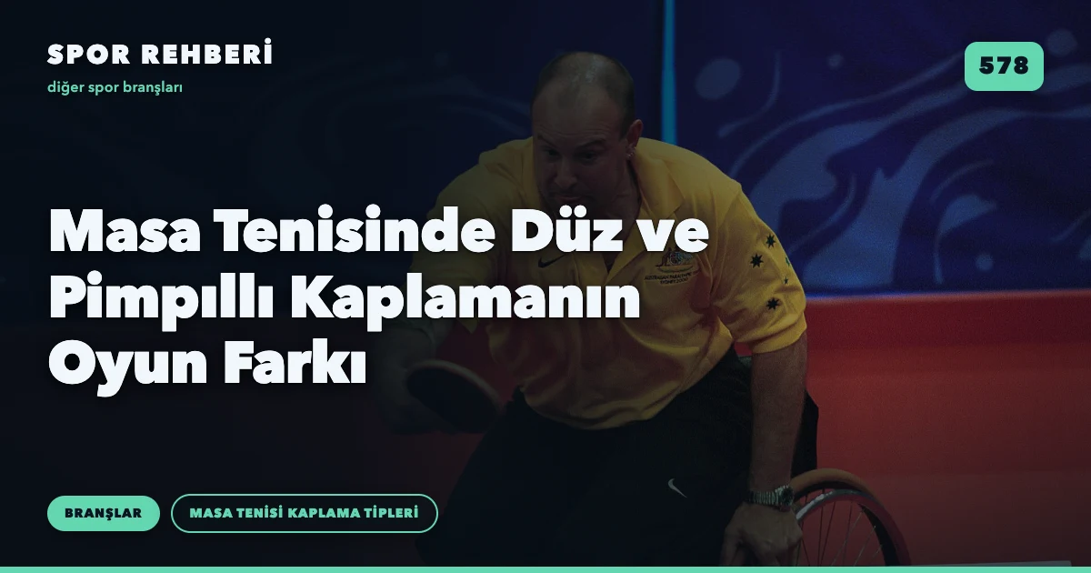 Masa Tenisinde Düz ve Pimpıllı Kaplamanın Oyun Farkı